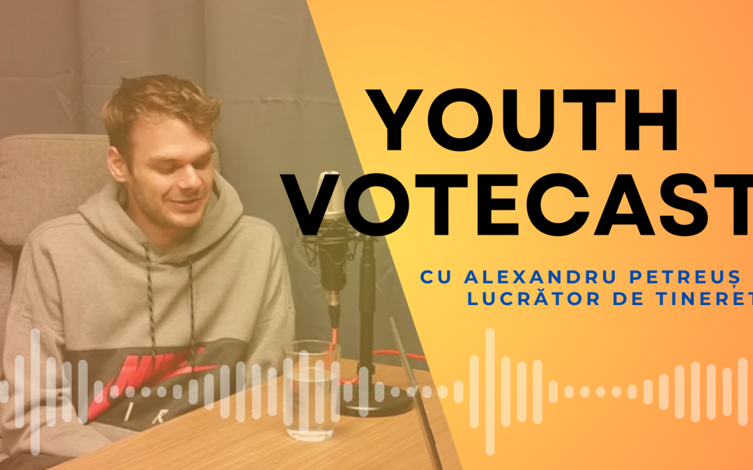 Youth VoteCast: youth work și proiecte de participare a tinerilor – cu Alexandru Petreuș