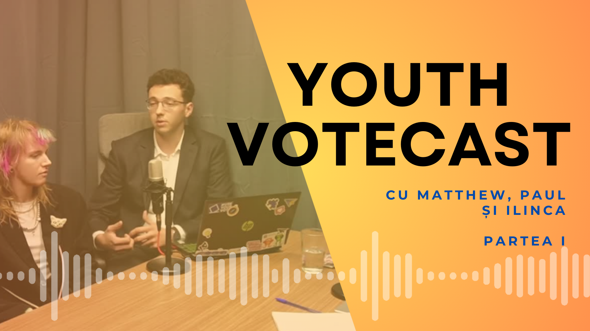 Youth VoteCast: despre Parlamentul European – cu Matthew, Paul și Ilinca (partea I)
